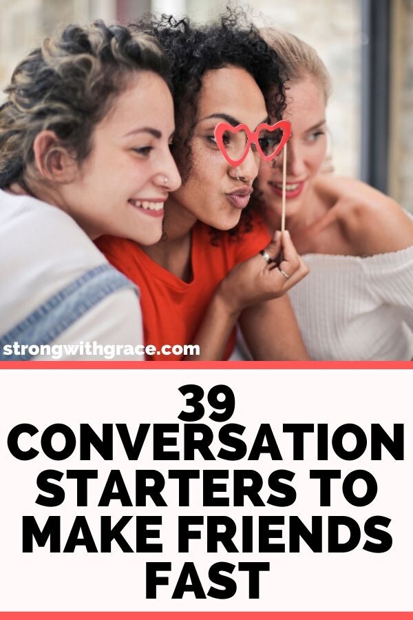 39 Conversation Starters to Make Friends Fast (Especially As A New